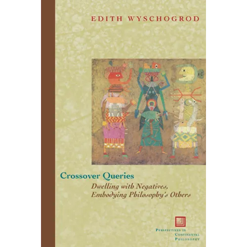 Crossover Queries: Dwelling with Negatives, Embodying Philosophy's Others - Paperback