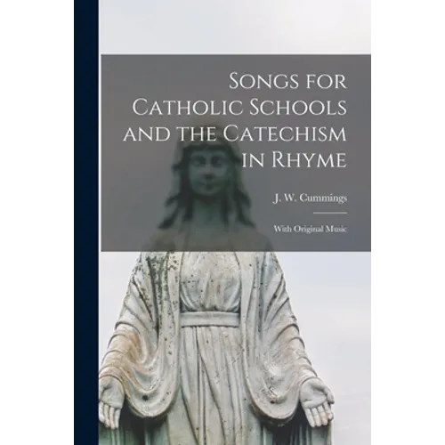 Songs for Catholic Schools and the Catechism in Rhyme: With Original Music - Paperback