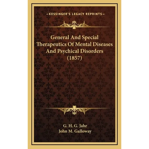 General And Special Therapeutics Of Mental Diseases And Psychical Disorders (1857) - Hardcover
