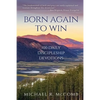 Born Again to Win: 100 Daily Discipleship Devotions - Paperback