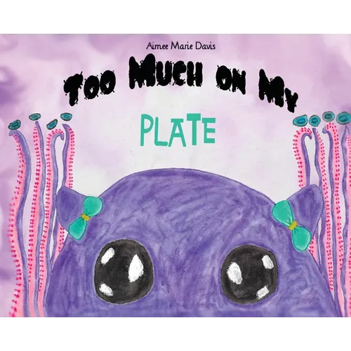 Too Much On My Plate - Hardcover