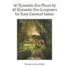40 Romantic-Era Pieces by 40 Romantic-Era Composers for Easy Classical Guitar - Paperback