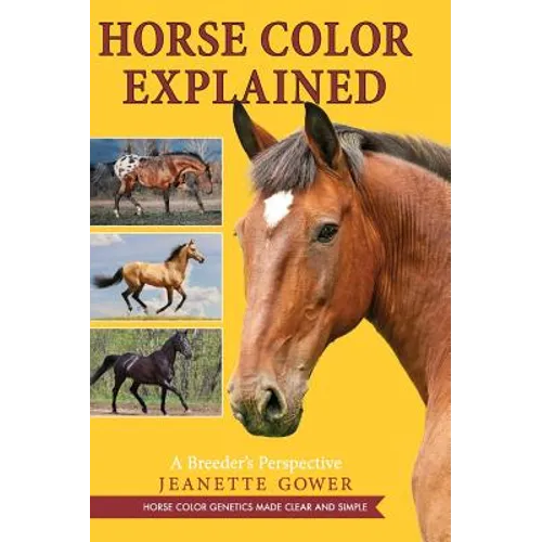 Horse Color Explained: A Breeder's Perspective - Hardcover