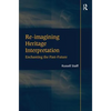 Re-imagining Heritage Interpretation: Enchanting the Past-Future - Paperback
