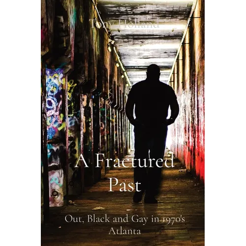 A Fractured Past: Out, Black and Gay in 1970's Atlanta - Paperback