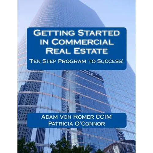 Getting Started in Commercial Real Estate Ten Step Program to Success! - Paperback