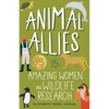 Animal Allies: 15 Amazing Women in Wildlife Research - Paperback