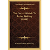 The Correct Guide To Letter Writing (1889) - Paperback