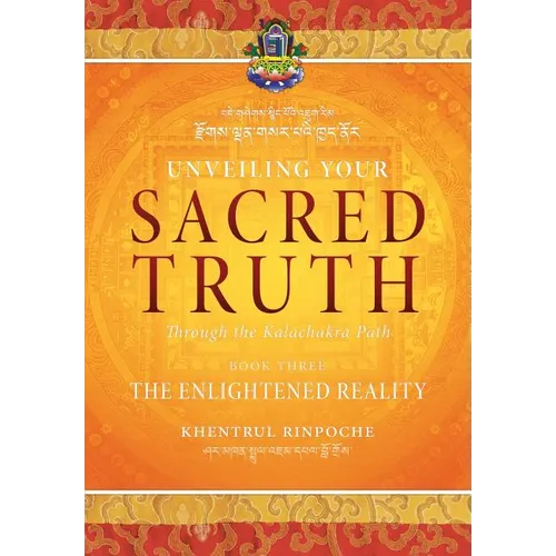 Unveiling Your Sacred Truth through the Kalachakra Path, Book Three: The Enlightened Reality - Paperback