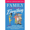 Family Is Not Everything: How to Minimize Their Mess, Maximize Your Happiness and Enjoy Emotional Baggage Breakthroughs - Paperback