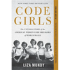 Code Girls: The Untold Story of the American Women Code Breakers of World War II - Hardcover
