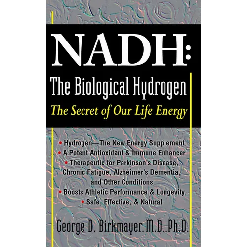 NADH: The Biological Hydrogen: The Secret of Our Life Energy - Paperback