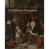 Childhood Pleasures: Dutch Children in the Seventeenth Century - Paperback