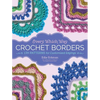 Every Which Way Crochet Borders: 139 Patterns for Customized Edgings - Spiral