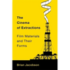 The Cinema of Extractions: Film Materials and Their Forms - Paperback