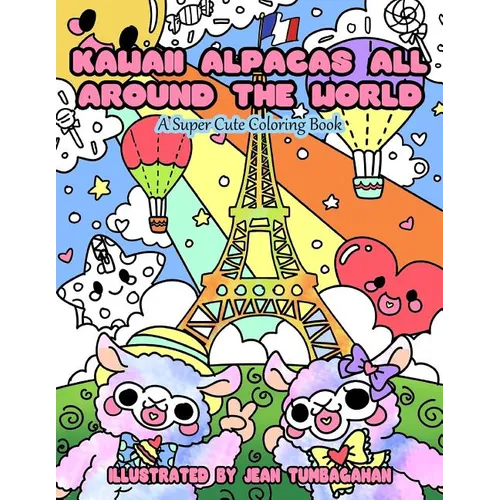 Kawaii Alpacas All Around the World: A Super Cute Coloring Book for Adults - Paperback
