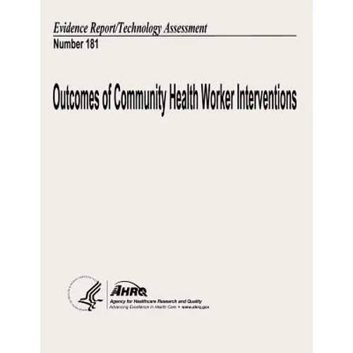 Outcomes of Community Health Worker Interventions: Evidence Report/Technology Assessment Number 181 - Paperback