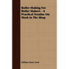 Boiler Making for Boiler Makers - A Practical Treatise on Work in the Shop - Paperback