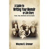 A Guide to Writing Your Memoir or Life Story: Tools, Tips, Methods, and Examples - Paperback