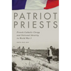 Patriot Priests: French Catholic Clergy and National Identity in World War I - Paperback
