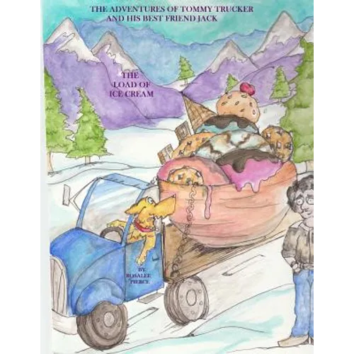 The Adventures of Tommy Trucker and his Best Friend Jack: The Load of Ice Cream - Paperback