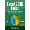 Excel 2016 Basics: A Quick And Easy Guide To Boosting Your Productivity With Excel - Paperback