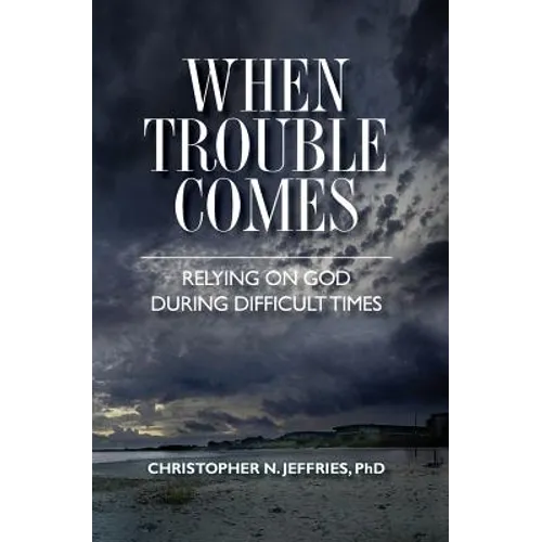 When Trouble Comes: Relying on God During Difficult Times - Paperback