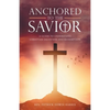 Anchored to the Savior: A Guide to Understand Christian Salvation and Redemption - Paperback