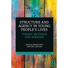 Structure and Agency in Young People's Lives: Theory, Methods and Agendas - Paperback