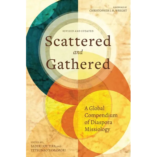 Scattered and Gathered: A Global Compendium of Diaspora Missiology - Paperback