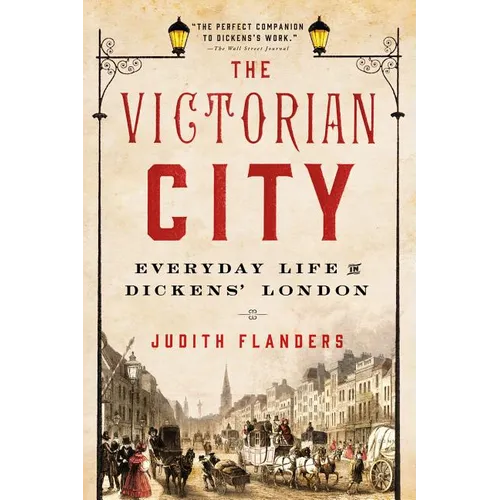 The Victorian City: Everyday Life in Dickens' London - Paperback