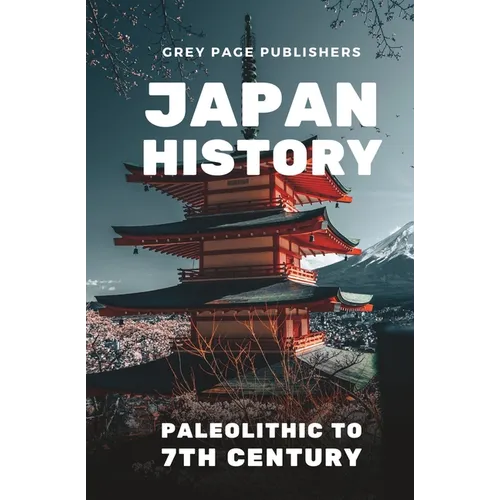 Japan History: Paleolithic to 7th Century Volume 01 - Paperback