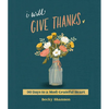 I Will Give Thanks: 90 Days to a More Grateful Heart (a 90-Day Devotional) - Hardcover