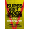 Supes Ain't Always Heroes: Inside the Complex Characters and Twisted Psychology of the Boys - Paperback