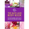 The Bath and Body Book: DIY Bath Bombs, Bath Salts, Body Butter and Body Scrubs - Paperback