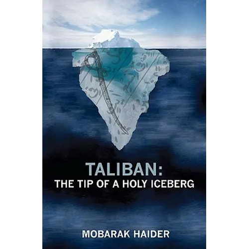 Taliban: the Tip of a Holy Iceberg - Paperback