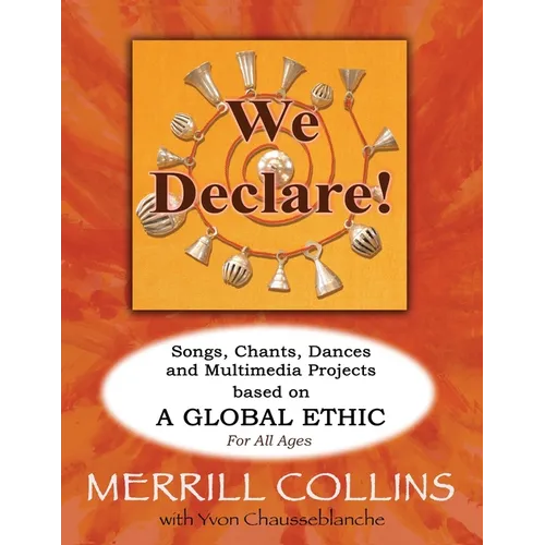 We Declare!: Songs, Chants, Dances and Multimedia Projects based on A Global Ethic - Paperback