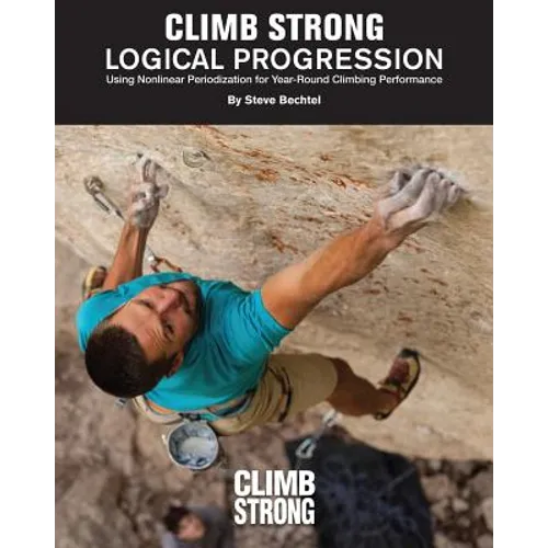Logical Progression: Using Nonlinear Periodization for Year-Round Climbing Performance - Paperback