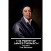 The Poetry of James Thomson - Volume I: The Seasons - Paperback