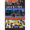 Baseball Without Borders: The International Pastime - Paperback