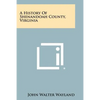 A History Of Shenandoah County, Virginia - Paperback