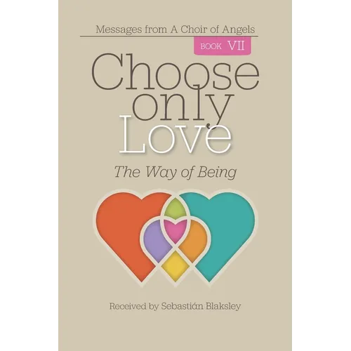 Choose Only Love: The Way of Being - Paperback