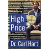 High Price: A Neuroscientist's Journey of Self-Discovery That Challenges Everything You Know about Drugs and Society - Paperback