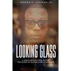 Looking Glass: A Man's Reflections Within the Scope of Dating & Relationships - Paperback