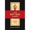 Life After Church: God's Call to Disillusioned Christians - Paperback