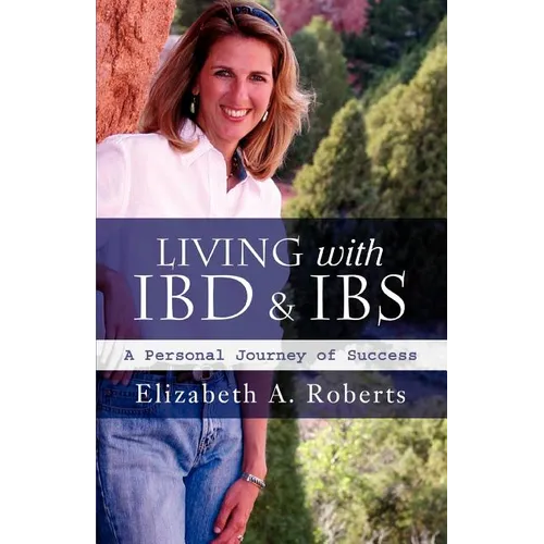 Living with IBD & IBS: A Personal Journey of Success - Paperback