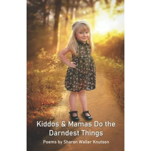 Kiddos & Mamas Do the Darndest Things - Paperback