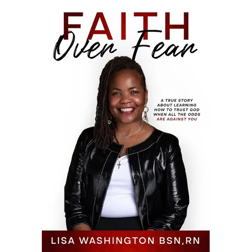 Faith Over Fear: A True Story About Learning How To Trust God When All The Odds Are Against You - Paperback