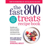 The Fast 800 Treats Recipe Book: Healthy and Delicious Bakes, Savoury Snacks and Desserts for Everyone to Enjoy - Paperback