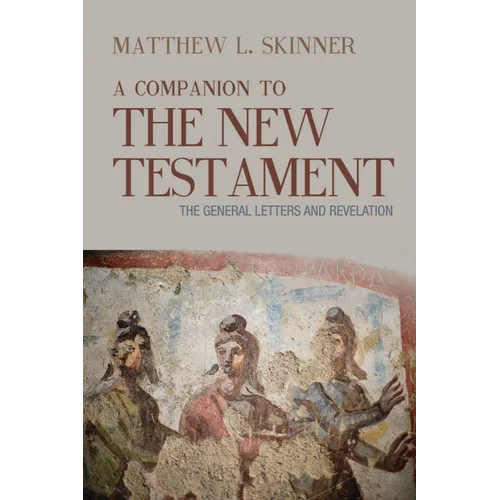 A Companion to the New Testament: The General Letters and Revelation - Paperback
